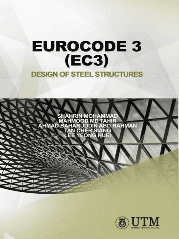 Cover of the book 'EUROCODE 3 (EC3): Design of Steel Structures,' authored by Shahrin Mohammad, Mahmood Md Tahir, Ahmad Baharuddin Abd Rahman, Tan Cher Siang, and Lee Yeong Huei, published by Universiti Teknologi Malaysia (UTM).